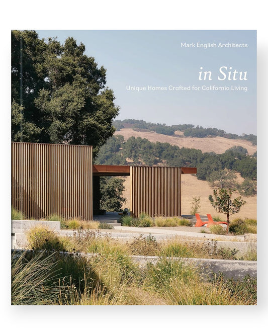 In Situ: Unique Homes Crafted for California Living